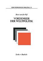 Vordenker der Weltpolitik : Einführung in die internationale Politik aus ideengeschichtlicher Perspektive