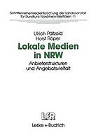 Lokale Medien in NRW : Anbieterstrukturen und Angebotsvielfalt