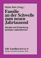 Familie an der Schwelle zum neuen Jahrtausend : Wandel und Entwicklung familialer Lebensformen