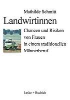 Landwirtinnen Chancen und Risiken von Frauen in einem traditionellen Männerberuf