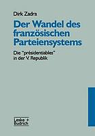 Der Wandel des französischen Parteiensystems : die 'présidentiables" in der V. Republic