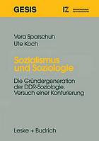 Sozialismus und Soziologie die Gründergeneration der DDR-Soziologie ; Versuch einer Konturierung