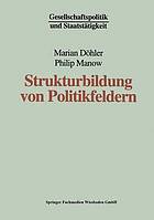 Strukturbildung von Politikfeldern : das Beispiel bundesdeutscher Gesundheitspolitik seit den fünfziger Jahren