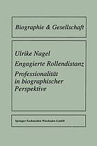 Engagierte Rollendistanz : Professionalität in biographischer Perspektive