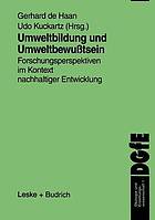 Umweltbildung und Umweltbewußtsein Forschungsperspektiven im Kontext nachhaltiger Entwicklung