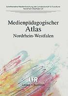 Medienpädagogischer Atlas : Nordrhein-Westfalen.