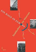 Amsterdam, Berlin, Budapest : Stadtkultur im Museum : [dieses Buch erscheint als Dokumentation des Symposiums Ein Haus in Europa, das vom 11. bis 15. November 1996 in Berlin stattfand]