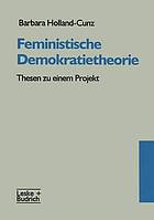 Feministische Demokratietheorie : Thesen zu einem Projekt