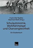 Schulautonomie, Wohlfahrtsstaat und Chancengleichheit ein Studienbuch