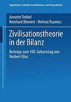 Zivilisationstheorie in der Bilanz : Beiträge zum 100. Geburtstag von Norbert Elias