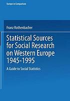 Statistical sources for social research on Western Europe 1945 - 1995 a guide to social statistics