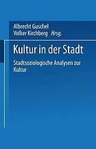 Kultur in der Stadt : stadtsoziologische Analysen zur Kultur