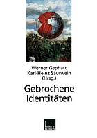 Gebrochene Identitäten zur Kontroverse um kollektive Identitäten in Deutschland, Israel, Südafrika, Europa und im Identitätskampf der Kulturen