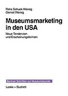 Museumsmarketing in den USA neue Tendenzen und Erscheinungsformen