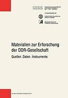 Materialien zur Erforschung der DDR-Gesellschaft Quellen, Daten, Instrumente