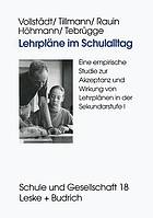 Lehrpläne im Schulalltag Eine empirische Studie zur Akzeptanz und Wirkung von Lehrplänen in der Sekundarstufe I