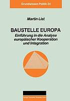 Baustelle Europa : Einführung in die Analyse europäischer Kooperation und Integration