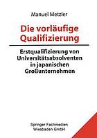 Die vorläufige Qualifizierung Erstqualifizierung von Universitätsabsolventen in japanischen Großunternehmen