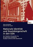 Nationale Identität und Staatsbürgerschaft in den USA : der Kampf um Einwanderung, Bürgerrechte und Bildung in einer multikulturellen Gesellschaft