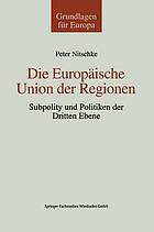 Die Europäische Union der Regionen : subpolity und Politiken der dritten Ebene