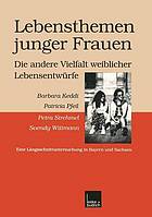 Lebensthemen junger Frauen : die andere Vielfalt weiblicher Lebensentwürfe