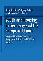 Youth and housing in Germany and the European Union data and trends on housing: biographical, social and political aspects