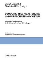 Demographische Alterung und Wirtschaftswachstum : Seminar des Bundesinstituts für Bevölkerungsforschung 1998 in Bingen