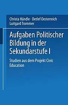 Aufgaben politischer Bildung in der Sekundarstufe 1 : Studien aus dem Projekt Civic Education