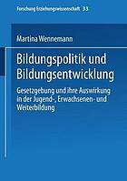 Bildungspolitik und Bildungsentwicklung Gesetzgebung und ihre Auswirkung in der Jugend-, Erwachsenen- und Weiterbildung