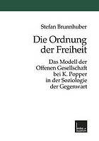 Die Ordnung der Freiheit : das Modell der Offenen Gesellschaft bei K. Popper in der Soziologie der Gegenwart