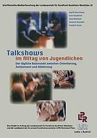 Talkshows im Alltag von Jugendlichen : der tägliche Balanceakt zwischen Orientierung, Amüsement und Ablehnung