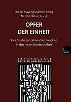 Opfer der Einheit : eine Studie zur Lehrerarbeitslosigkeit in den neuen Bundesländern