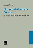 Das republikanische Europa Aspekte einer nachholenden Zivilisierung