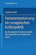 Parlamentarisierung der europäischen Außenpolitik : Das Europäische Parlament und die Vertragspolitik der Europäischen Union