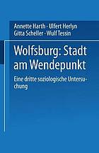 Wolfsburg: Stadt am Wendepunkt eine dritte soziologische Untersuchung