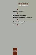 Die Grenzen der Rational Choice Theorie : eine kritische theoretische und empirische Studie