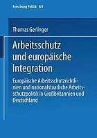 Arbeitsschutz und europäische Integration : europäische Arbeitsschutzrichtlinien und nationalstaatliche Arbeitsschutzpolitik in Grossbritannien und Deutschland