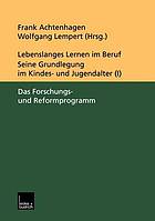 Lebenslanges Lernen im Beruf : seine Grundlegung im Kindes- und Jugendalter (I)