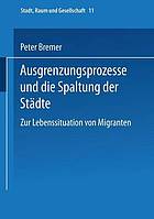 Ausgrenzungsprozesse und die Spaltung der Städte : zur Lebenssituation von Migranten