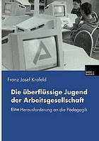 Die überflüssige Jugend der Arbeitsgesellschaft : Eine Herausforderung an die Pädagogik
