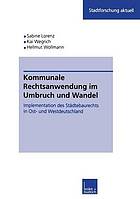 Kommunale Rechtsanwendung im Umbruch und Wandel : Implementation des Städtebaurechts in Ost- und Westdeutschland