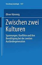 Zwischen zwei Kulturen : Spannungen Konflikte und ihre Bewältigung bei der zweiten Ausländergeneration