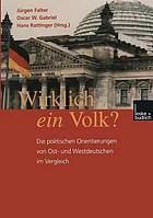 Wirklich ein Volk? : die politischen Orientierungen von Ost- und Westdeutschen im Vergleich