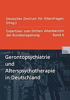 Expertisen zum dritten Altenbericht der Bundesregierung Bd. 4. Gerontopsychiatrie und Alterspsychotherapie in Deutschland