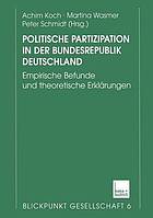 Blickpunkt Gesellschaft. 6, Politische Partizipation in der Bundesrepublik Deutschland : empirische Befunde und theoretische Erklärungen