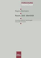 Raum, Zeit, Identität sozialtheoretische Verortungen kultureller Prozesse