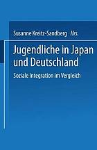 Jugendliche in Japan und Deutschland : soziale Integration im Vergleich