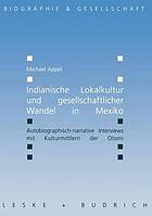 Indianische Lokalkultur und gesellschaftlicher Wandel in Mexiko Autobiographisch-narrative Interviews mit Kulturmittlern der Otomi