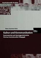 Kultur und Kommunikation : Systematische und theoriegeschichtliche Umrisse Interkultureller Pädagogik