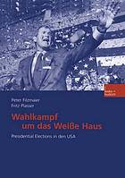 Wahlkampf um das Weisse Haus : presidential elections in den USA